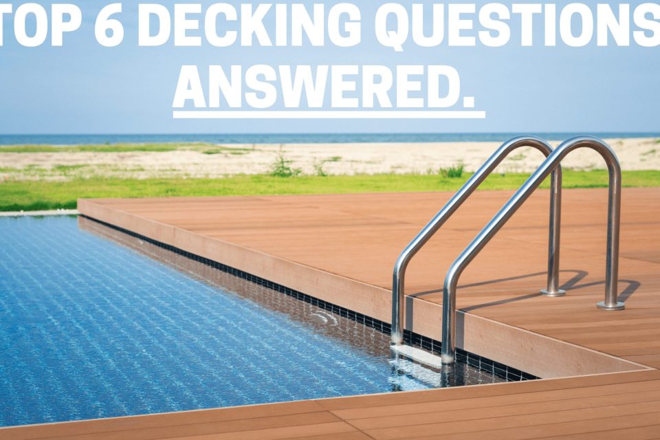 Top 6 Decking Questions Answered.